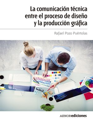 cover image of La comunicación técnica entre el proceso de diseño y la producción gráfica